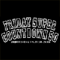FRIDAY SUPER COUNTDOWN50